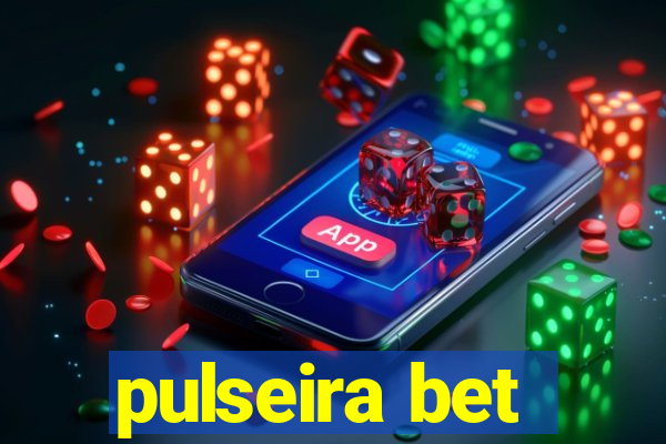 pulseira bet